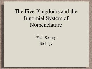 The Five Kingdoms and the Binomial System of Nomenclature