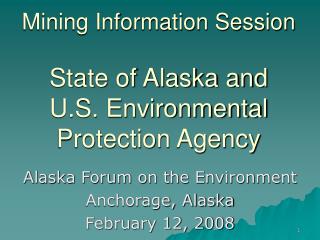 Mining Information Session State of Alaska and U.S. Environmental Protection Agency