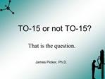 TO-15 or not TO-15