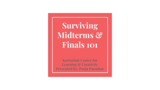 Surviving Midterms & Finals 101