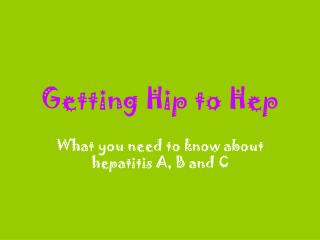 Getting Hip to Hep