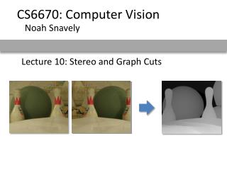 Lecture 10: Stereo and Graph Cuts