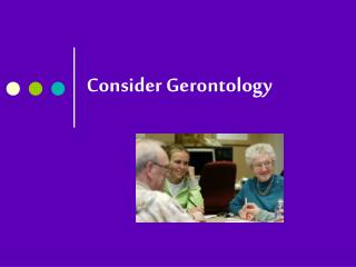 Consider Gerontology