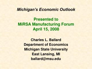 Michigan’s Economic Outlook Presented to MiRSA Manufacturing Forum April 15, 2008