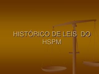 HISTÓRICO DE LEIS DO HSPM