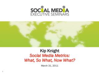Kip Knight Social Media Metrics: What, So What, Now What?