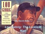 Lou Gehrig: The Luckiest Man