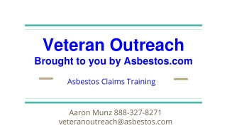 Veteran Outreach Brought to you by Asbestos