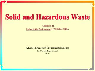 Solid and Hazardous Waste Chapters 22 Living in the Environment , 11 th Edition, Miller