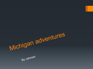 Michigan adventures