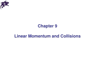 Chapter 9 Linear Momentum and Collisions