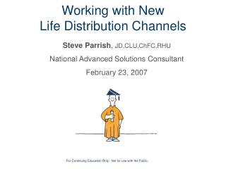 Working with New Life Distribution Channels