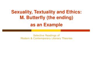 Sexuality, Textuality and Ethics: M. Butterfly (the ending) as an Example