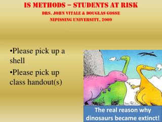 IS Methods – Students at risk Drs. John Vitale & Douglas Gosse Nipissing University, 2009