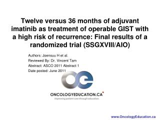 Authors: Joensuu H et al. Reviewed By: Dr. Vincent Tam Abstract: ASCO 2011 Abstract 1 Date posted: June 2011