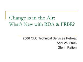 Change is in the Air: What’s New with RDA & FRBR?