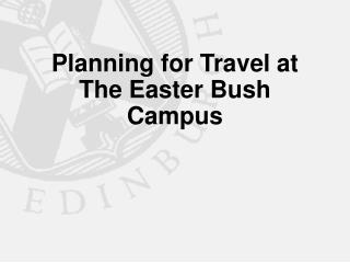 Planning for Travel at The Easter Bush Campus