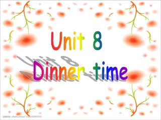 Unit 8 Dinner time