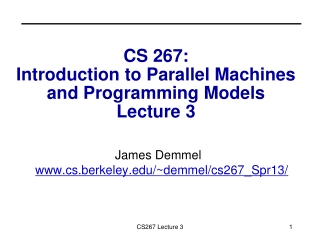 CS 267: Introduction to Parallel Machines and Programming Models Lecture 3