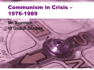 Communism in Crisis – 1976-1989