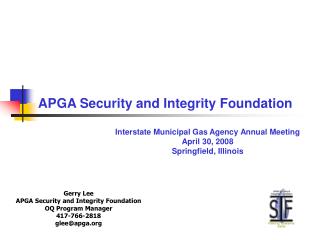 Gerry Lee APGA Security and Integrity Foundation OQ Program Manager 417-766-2818 glee@apga