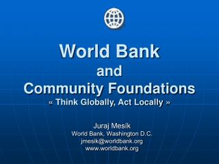 World Bank and Community Foundation s « Think Globally, Act Locally »