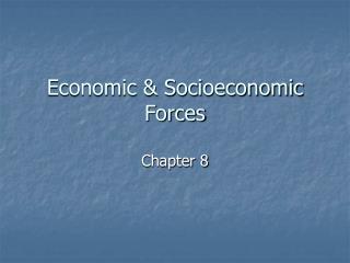 Economic & Socioeconomic Forces