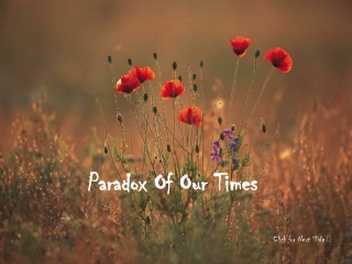 Paradox Of Our Times