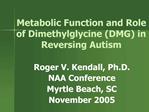 Metabolic Function and Role of Dimethylglycine DMG in Reversing Autism
