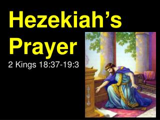 PPT - Hezekiah’s Prayer 2 Kings 18:37-19:3 PowerPoint Presentation