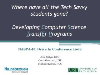 Where have all the Tech Savvy students gone? Developing C omputer S cience T ransf E r P rograms