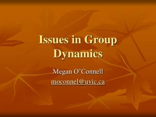 Issues in Group Dynamics