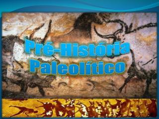 Pré-História - PaleolÍtico