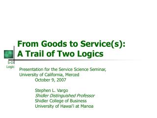 From Goods to Service(s): A Trail of Two Logics