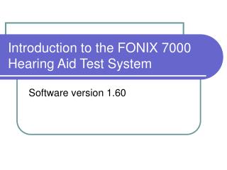 Introduction to the FONIX 7000 Hearing Aid Test System