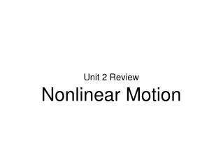 Unit 2 Review Nonlinear Motion
