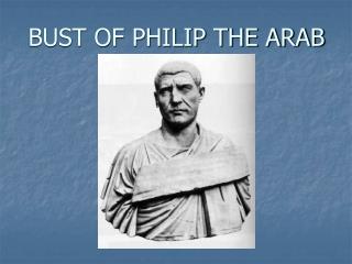 BUST OF PHILIP THE ARAB