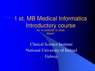 1 st. MB Medical Informatics Introductory course 05-10-2000/06-10-2000 Week1