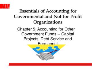 Essentials of Accounting for Governmental and Not-for-Profit Organizations