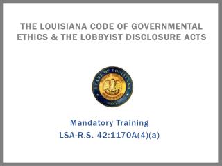 The Louisiana Code of Governmental Ethics & The Lobbyist Disclosure Acts