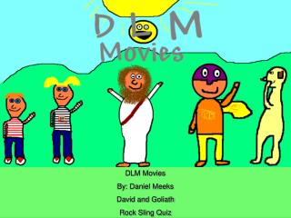 DLM Movies By: Daniel Meeks David and Goliath Rock Sling Quiz