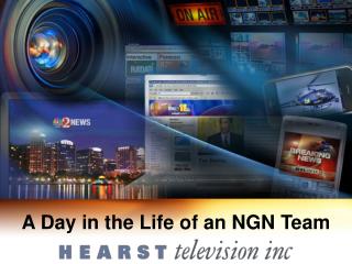 A Day in the Life of an NGN Team