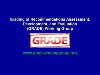 Grading of Recommendations Assessment, Development, and Evaluation (GRADE) Working Group