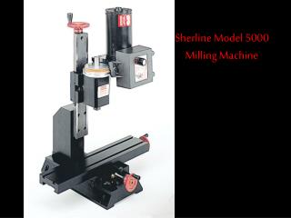 Sherline Model 5000 Milling Machine