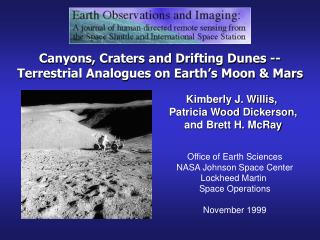 Canyons, Craters and Drifting Dunes -- Terrestrial Analogues on Earth’s Moon &amp; Mars