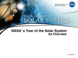 NASA ’ s Year of the Solar System An Overview