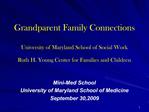 Grandparent Family Connections University of Maryland School of Social Work Ruth H. Young Center for Families and Child