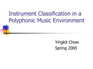 Instrument Classification in a Polyphonic Music Environment