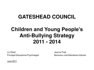 GATESHEAD COUNCIL Children and Young People’s Anti-Bullying Strategy 2011 - 2014