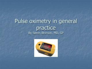 Pulse oximetry in general practice By Søren Brorson, MD, GP